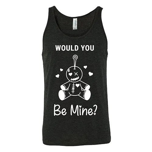 Would You Be Mine Unisex