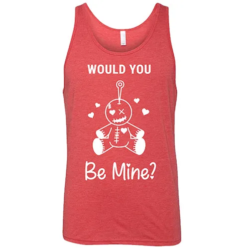 Would You Be Mine Unisex
