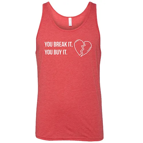 You Break It You Buy It Unisex