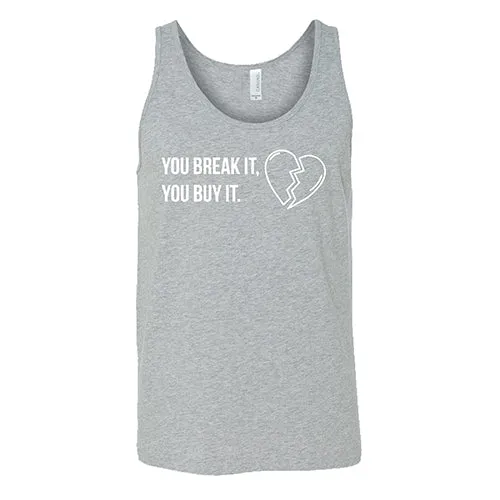 You Break It You Buy It Unisex