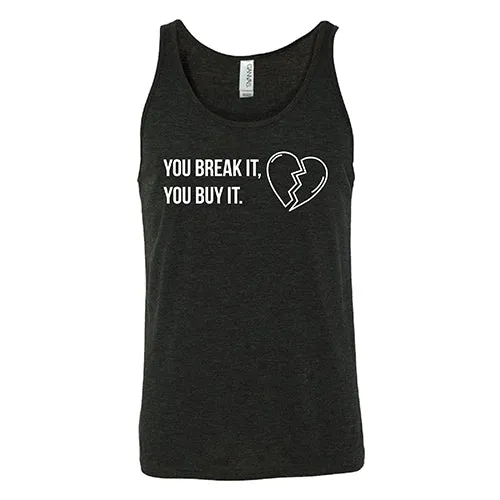 You Break It You Buy It Unisex