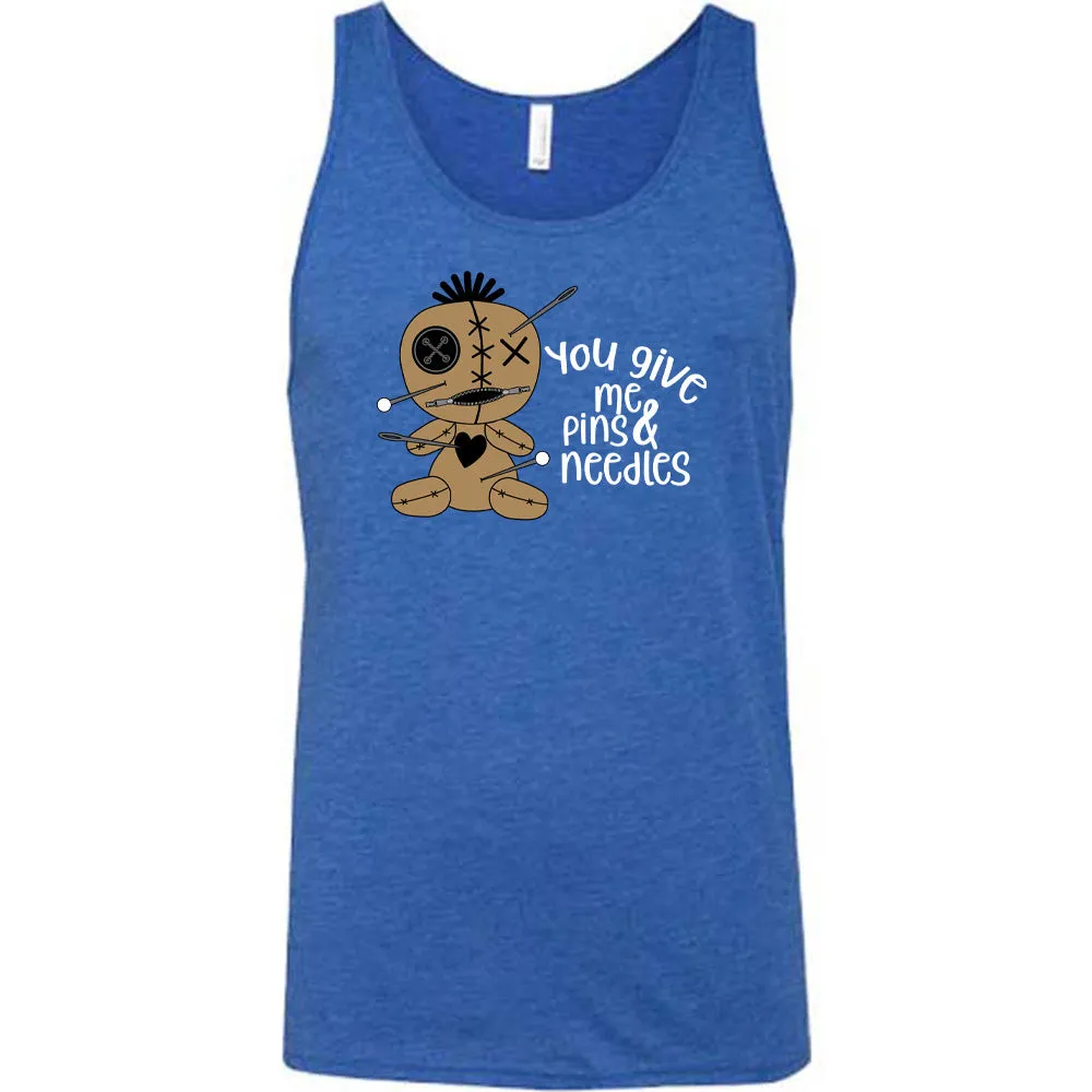 You Give Me Pins And Needles Shirt Unisex