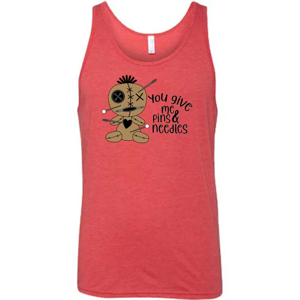 You Give Me Pins And Needles Shirt Unisex