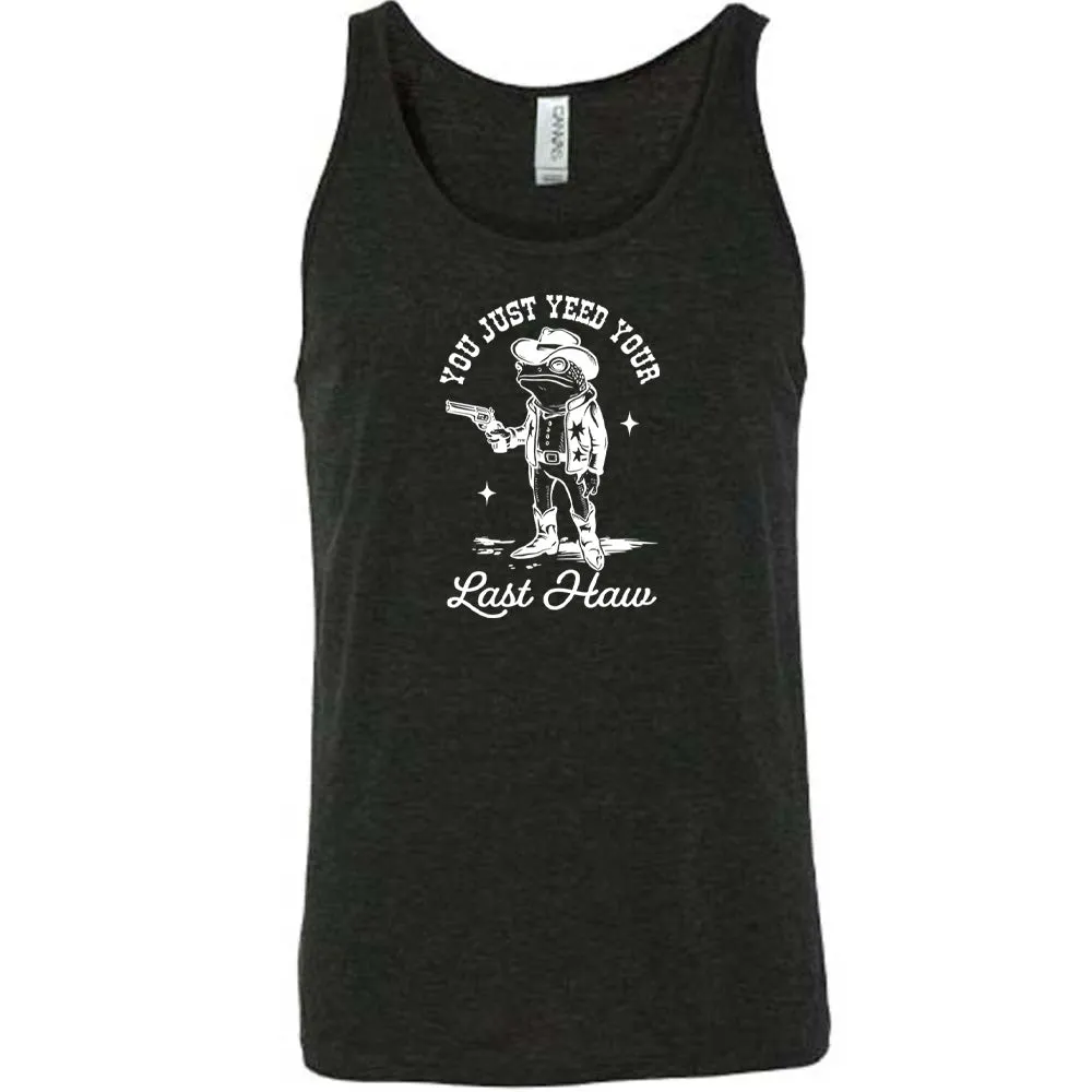 You Just Yee'd Your Last Haw Shirt Unisex