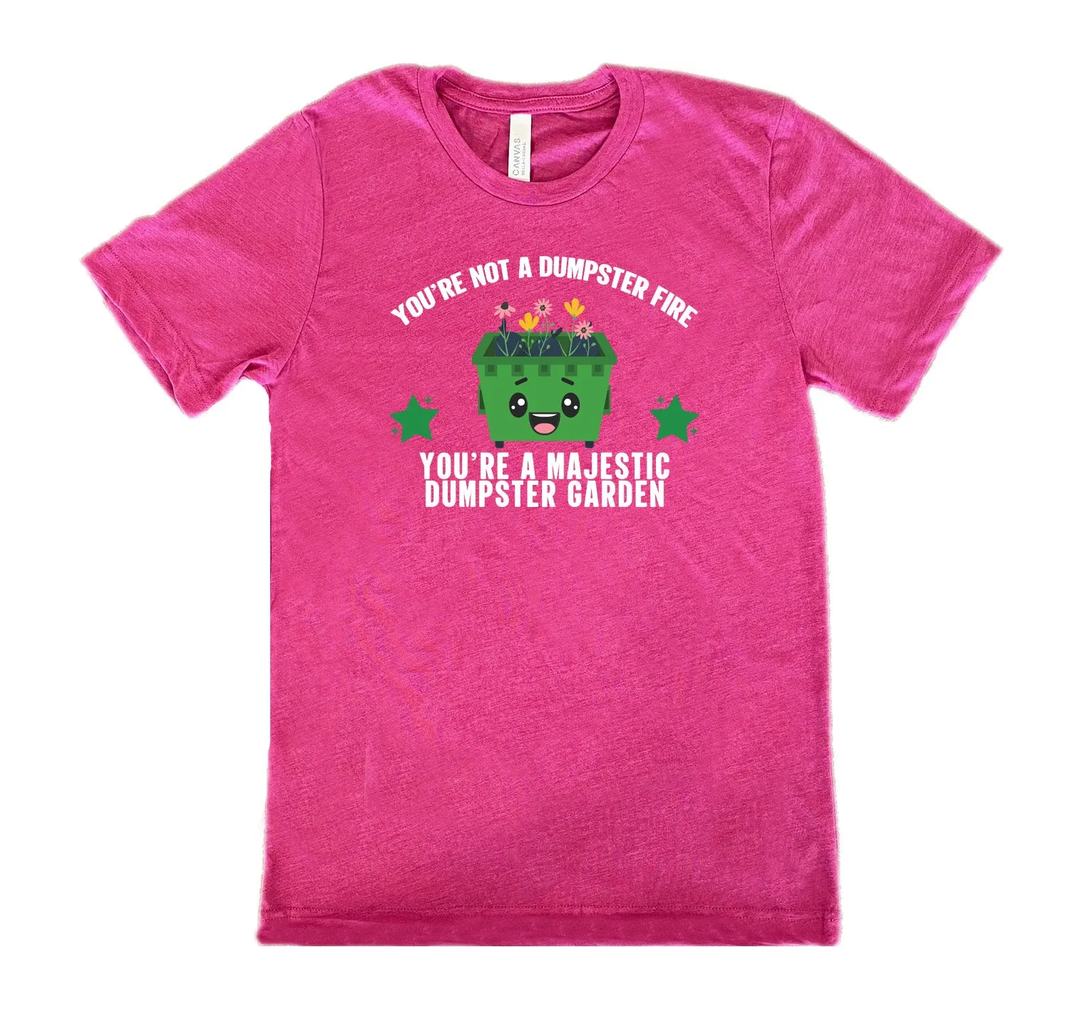You're Not A Dumpster Fire, You're A Majestic Dumpster Garden Shirt Unisex